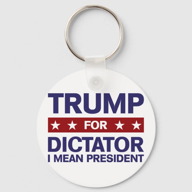 Trump for Dictator Key Ring (Front)