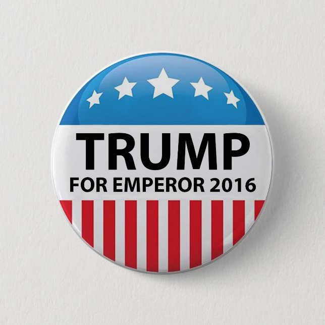 Trump For Emperor Campaign Button (Front)