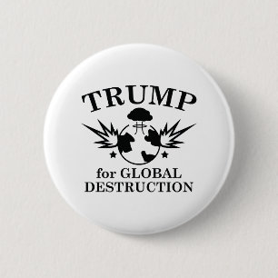 Trump For Global Destruction 6 Cm Round Badge