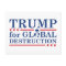 Trump For Global Destruction
