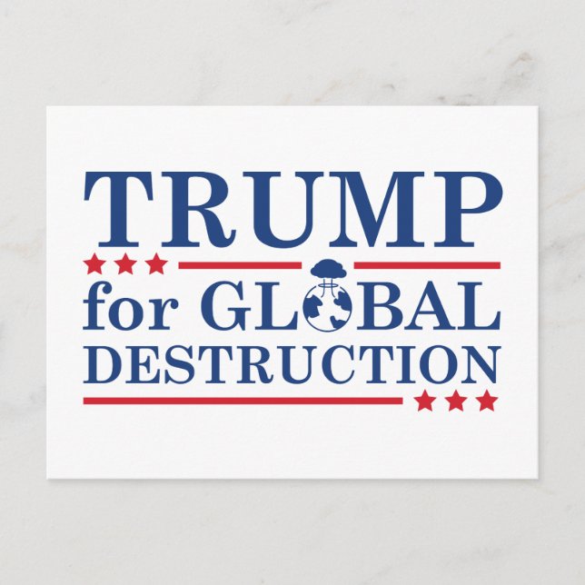 Trump For Global Destruction Postcard (Front)