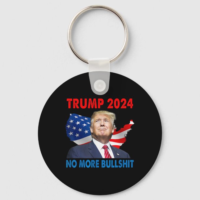 Trump For President 2024 No More Bull  Key Ring (Front)