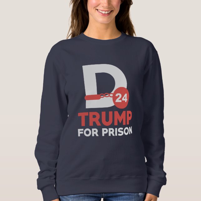 Trump For Prison 2024 Sweatshirt (Front)