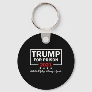 Trump For Prison Anti Trump Political Key Ring