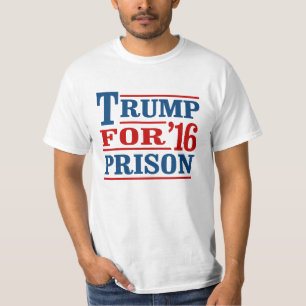Trump for Prison - Anti-Trump - T-Shirt