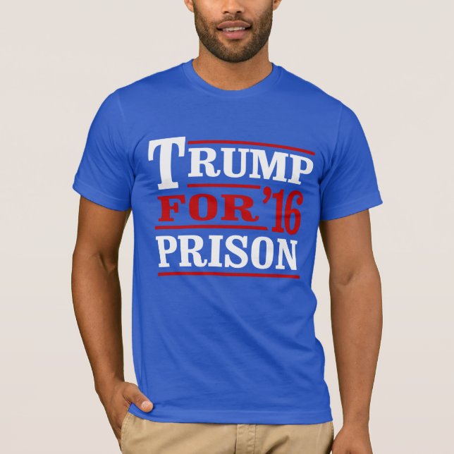 Trump for Prison - Anti-Trump - - T-Shirt (Front)