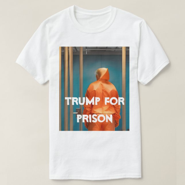 Trump For Prison T-Shirt (Design Front)
