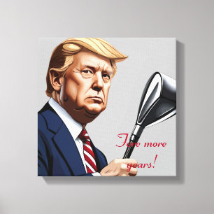 Trump: Fore more years of greatness! Canvas Print