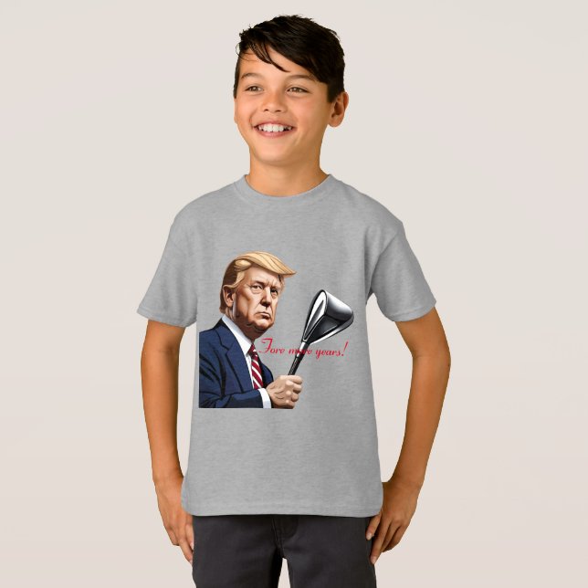 Trump: Fore more years of greatness! T-Shirt (Front Full)