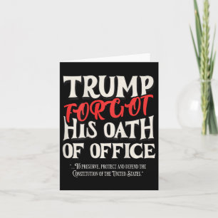 Trump Forgot Oath Of Office Swore Constitution Of Card