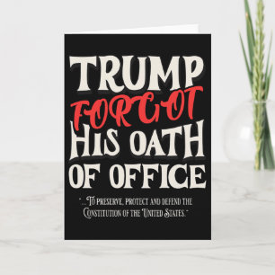 Trump Forgot Oath Of Office Swore Constitution Of Card