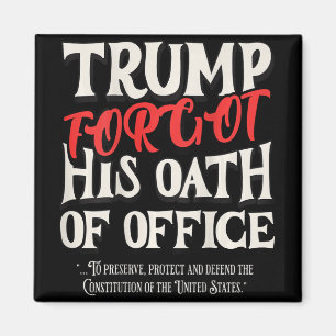 Trump Forgot Oath Of Office Swore Constitution Of Magnet