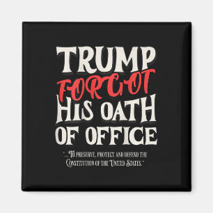 Trump Forgot Oath Of Office Swore Constitution Of Magnet