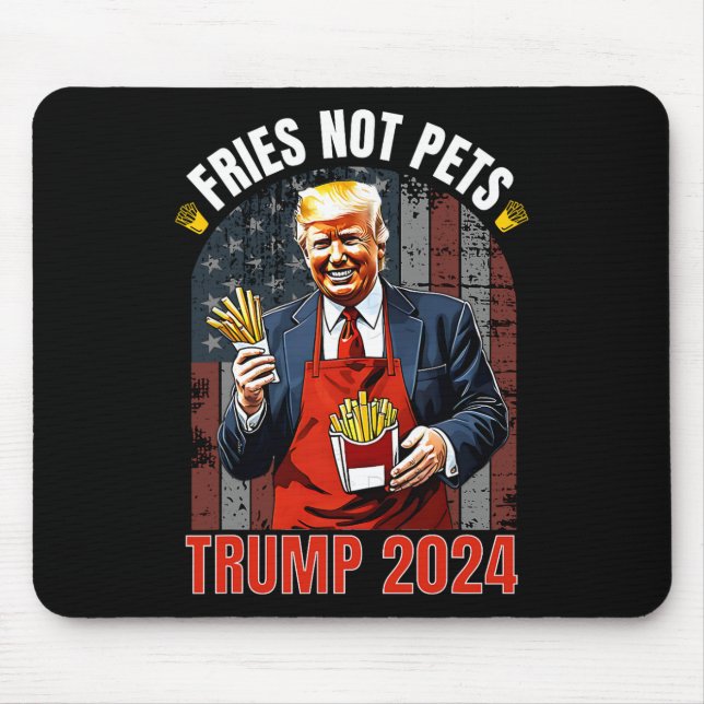 Trump Fries Not Pets 2025 Makes Fries Great Again  Mouse Pad (Front)