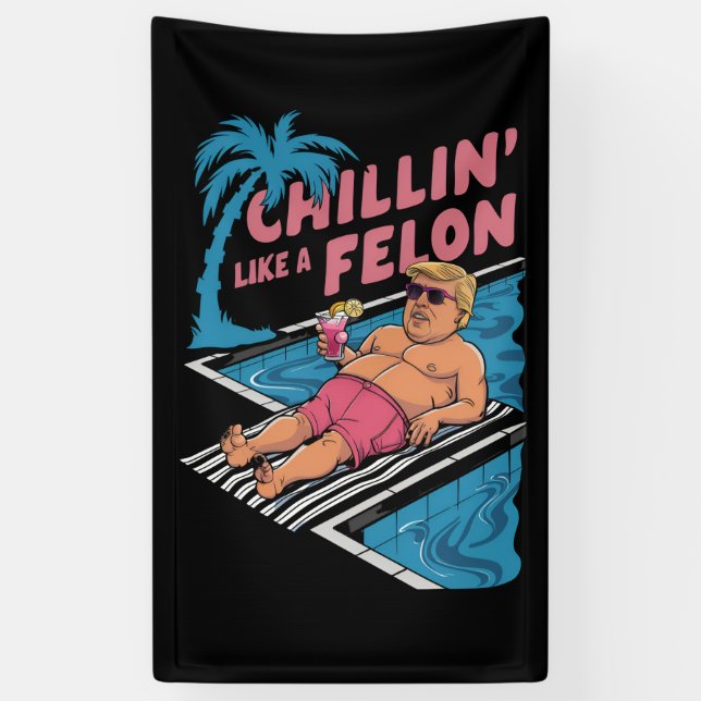 Trump Funny Chillin Like A Felon Trump 2024  Banner (Vertical)