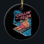 Trump Funny Chillin Like A Felon Trump 2024  Ceramic Tree Decoration<br><div class="desc">Trump Funny Chillin Like A Felon Trump 2024</div>