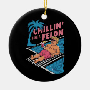Trump Funny Chillin Like A Felon Trump 2024  Ceramic Tree Decoration