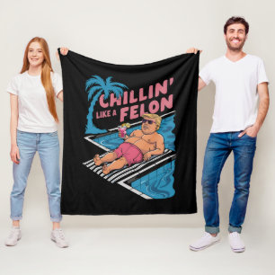 Trump Funny Chillin Like A Felon Trump 2024 Fleece Blanket