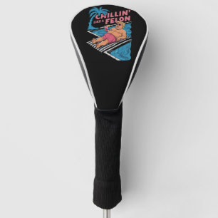 Trump Funny Chillin Like A Felon Trump 2024  Golf Head Cover
