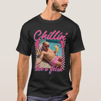Trump Funny Chillin Like A Felon Trump 2024  T-Shirt