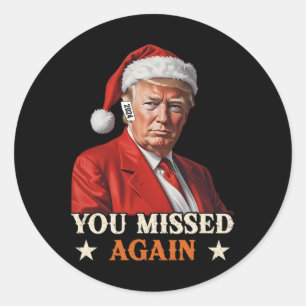 Trump Funny Christmas You Missed Again 2024  Classic Round Sticker