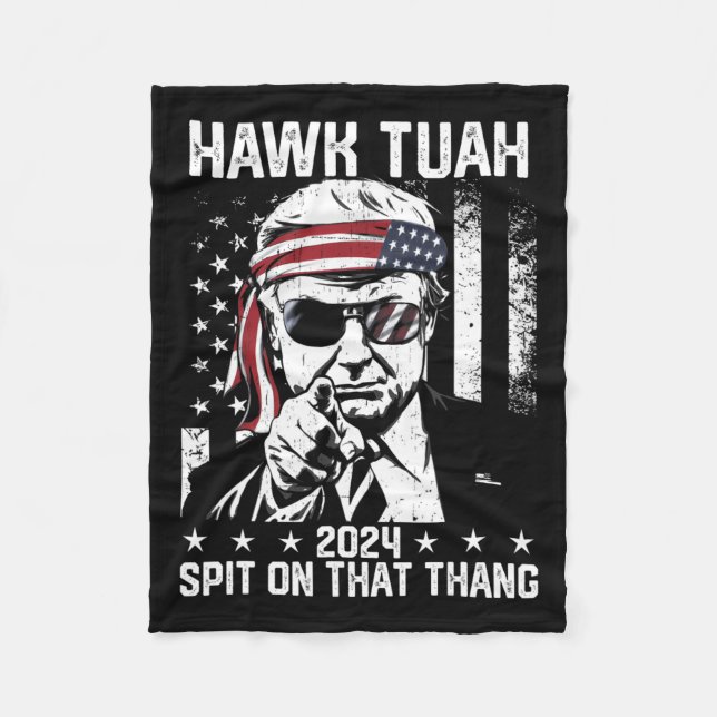 Trump Funny Hawk Tush Spit On That Thang  Fleece Blanket (Front)
