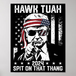 Trump Funny Hawk Tush Spit On That Thang  Poster
