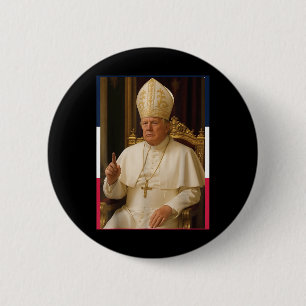 Trump Funny Pope President Trump Wants To Be The N 6 Cm Round Badge