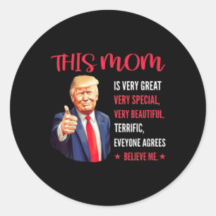 Trump Funny Quotes Mother's Day This Mom Is Very G Classic Round Sticker