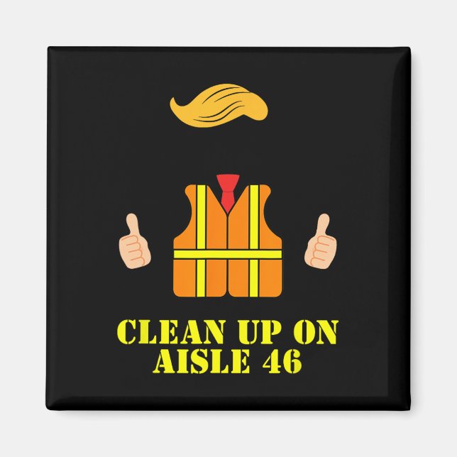Trump Garbage Man Safety Vest Clean Up On Aisle 46 Magnet (Front)