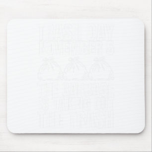 Trump Garbage Trash Day November 5 Garbage Taking  Mouse Pad