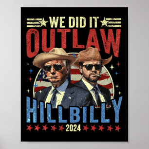 Trump Garbyge 47 President We Did It Outlaw Hillbi Poster