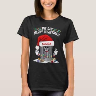 Trump Garge We Say Merry Christmas Mega Santa Hat  T-Shirt