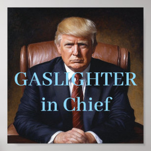 Trump Gaslighter in Chief Poster