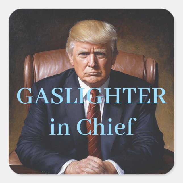 Trump Gaslighter in Chief Square Sticker (Front)