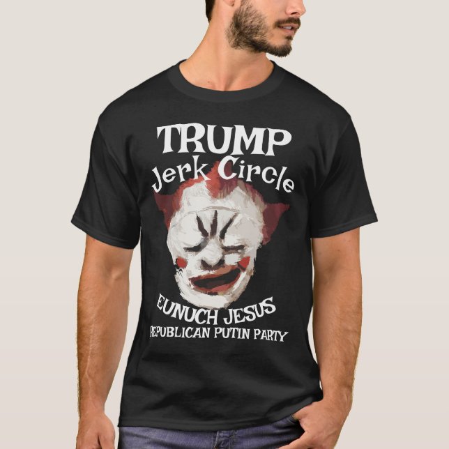 Trump Gay Clown Rasputin LGBTQ HERMAPHRODITE JESUS T-Shirt (Front)