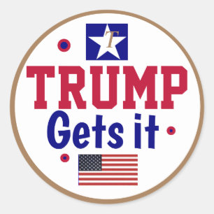 Trump Gets it!  Classic Round Sticker
