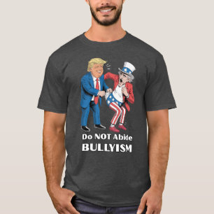 Trump Giving Uncle Sam a Wedgie – Bullyism T-Shirt