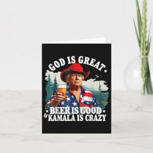 Trump God Is Great Beer Is Good And Kamala Is Craz Card