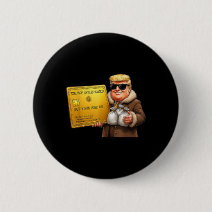 Trump Golden Card Visa, Buy Your Way In Funny Gold 6 Cm Round Badge