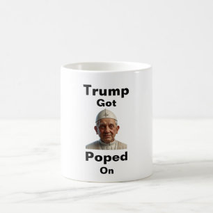 Trump Got Poped On Coffee Mug