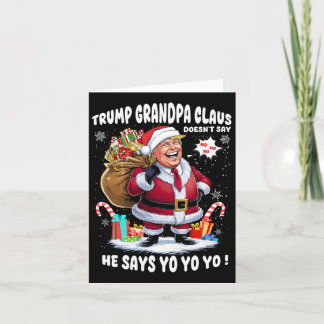 Trump Grandpa Claus Yo Yo Yo Christmas  Card