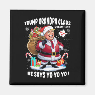 Trump Grandpa Claus Yo Yo Yo Christmas  Magnet