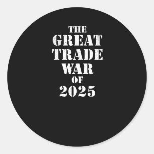 Trump Great Trade War Of 2025 Tariff Political Res Classic Round Sticker