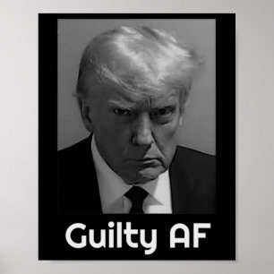 Trump Guilty Af  Poster