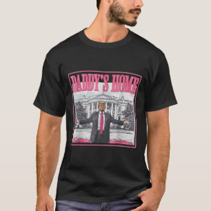 Trump Hands Wide In Front Of White Daddy's Home Ho T-Shirt