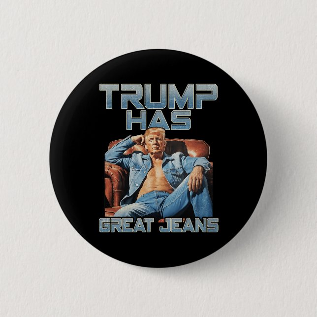 Trump Has Great Jeans Funny Graphic Retro Denim Me 6 Cm Round Badge (Front)