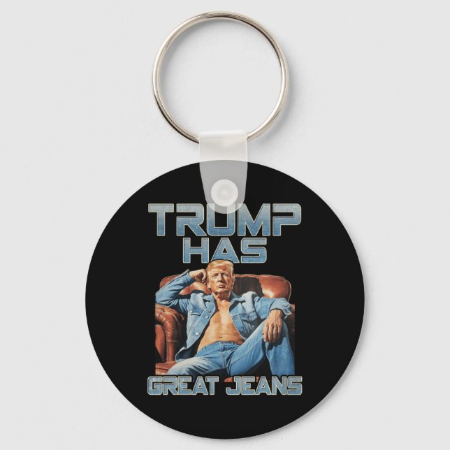 Trump Has Great Jeans Funny Graphic Retro Denim Me Key Ring (Front)