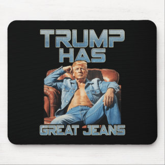 Trump Has Great Jeans Funny Graphic Retro Denim Me Mouse Pad