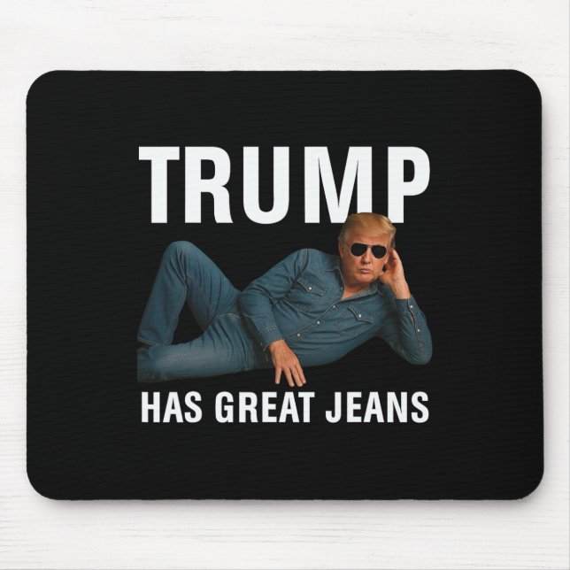 Trump Has Great Jeans Funny Graphic Tee Retro Deni Mouse Pad (Front)